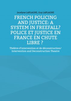 ebook: French Policing and Justice: A System in Freefall? Police et justice en France en chute libre ?
