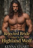 ebook: The Rejected Bride Gifted To The Highland Wolf