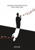 ebook: Pensées fondamentales pour mon Être