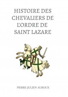 eBook: L'Histoire des Chevaliers de l'Ordre de Saint Lazare