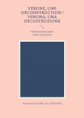 ebook: Vérone, une déconstruction / Verona, una decostruzione