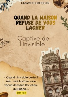 ebook: Quand la maison refuse de vous lâcher