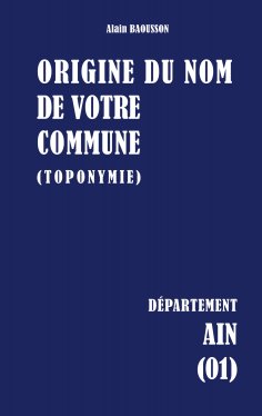 eBook: ORIGINE DU NOM DE VOTRE COMMUNE