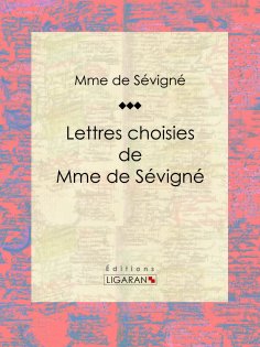 ebook: Lettres choisies de Mme de Sévigné