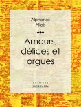 ebook: Amours, délices et orgues