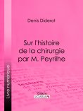 eBook: Sur L'Histoire de la chirurgie par M. Peyrilhe