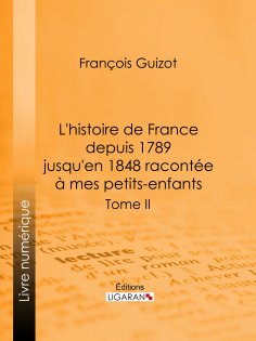 ebook: L'histoire de France depuis 1789 jusqu'en 1848 racontée à mes petits-enfants