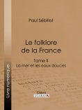 ebook: Le Folk-Lore de la France