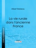 eBook: La Vie rurale dans l'ancienne France