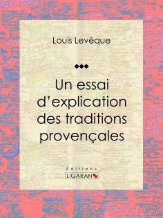 ebook: Un essai d'explication des Traditions Provençales