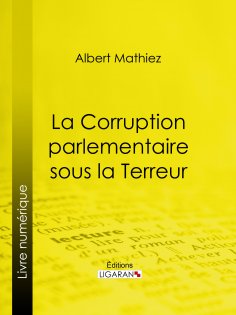ebook: La Corruption parlementaire sous la Terreur