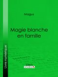 ebook: Magie blanche en famille