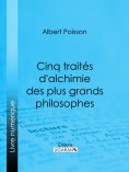 eBook: Cinq traités d'alchimie des plus grands philosophes