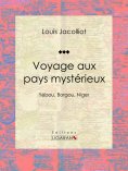 ebook: Voyage aux pays mystérieux