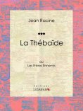 eBook: La Thébaïde