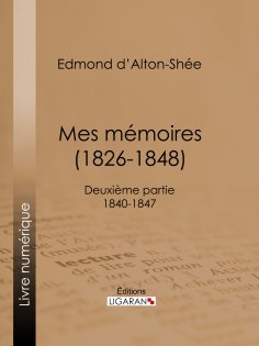 ebook: Mes Mémoires (1826-1848)