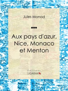 ebook: Aux pays d'azur, Nice, Monaco et Menton