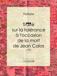 ebook: Traité sur la tolérance à l'occasion de la mort de Jean Calas