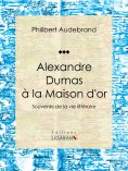 ebook: Alexandre Dumas à la Maison d'or