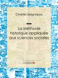 ebook: La Méthode historique appliquée aux sciences sociales