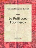 ebook: Le Petit Lord Fauntleroy