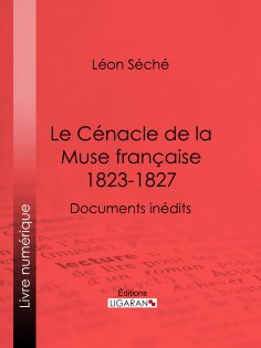 eBook: Le Cénacle de la Muse Française : 1823-1827