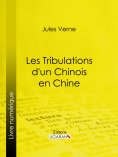 ebook: Les Tribulations d'un Chinois en Chine