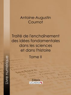 eBook: Traité de l'enchaînement des idées fondamentales dans les sciences et dans l'histoire