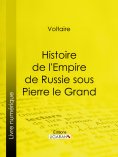 ebook: Histoire de l'Empire de Russie sous Pierre le Grand