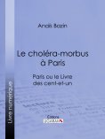 ebook: Le choléra-morbus à Paris