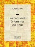 ebook: Les brasseries à femmes de Paris