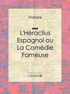 ebook: L'Héraclius Espagnol ou La Comédie Fameuse
