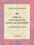 eBook: L'Oeuvre amoureuse de Lucien de Samosate
