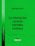 ebook: La Marquise – Lavinia – Metella – Mattea