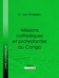 ebook: Missions catholiques et protestantes au Congo