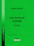 ebook: Les Amours mortels