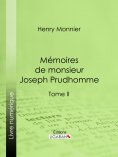 ebook: Mémoires de monsieur Joseph Prudhomme