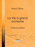 ebook: La Vie à grand orchestre