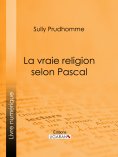 ebook: La vraie religion selon Pascal