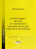 ebook: Le Petit Parisien : lectures et conversations françaises sur tous les sujets de la vie pratique