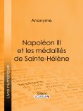 eBook: Napoléon III et les médaillés de Sainte-Hélène