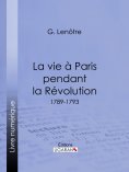 eBook: La vie à Paris pendant la Révolution