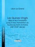 eBook: Les Quinze-Vingts depuis leur fondation jusqu'à leur translation au faubourg Saint-Antoine (XIIIe-XV