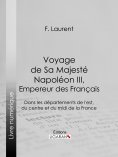 ebook: Voyage de Sa Majesté Napoléon III, empereur des Français