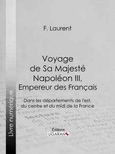 ebook: Voyage de Sa Majesté Napoléon III, empereur des Français