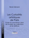ebook: Les Curiosités artistiques de Paris