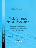 ebook: Trois femmes de la Révolution