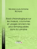 ebook: Essai chronologique sur les moeurs, coutumes et usages anciens les plus remarquables dans la Lorrain
