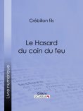 eBook: Le Hasard du coin du feu