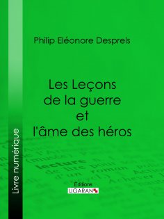 eBook: Les Leçons de la guerre et l'âme des héros